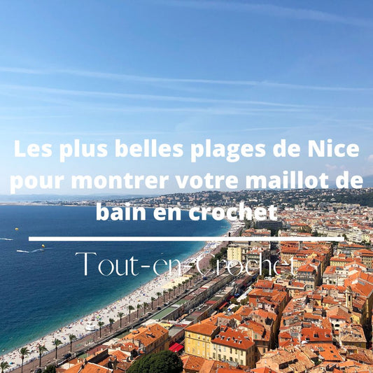 Les plus belles plages de Nice pour montrer votre maillot de bain en crochet